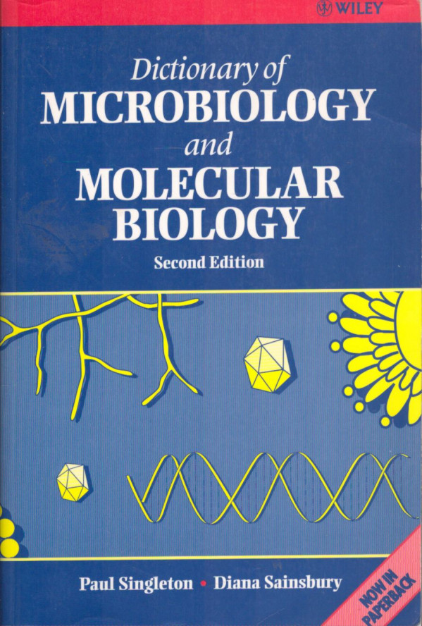 Paul Singleton, Diana Sainsbury: DICTIONARY OF MICROBIOLOGY AND MOLECULAR BIOLOGY