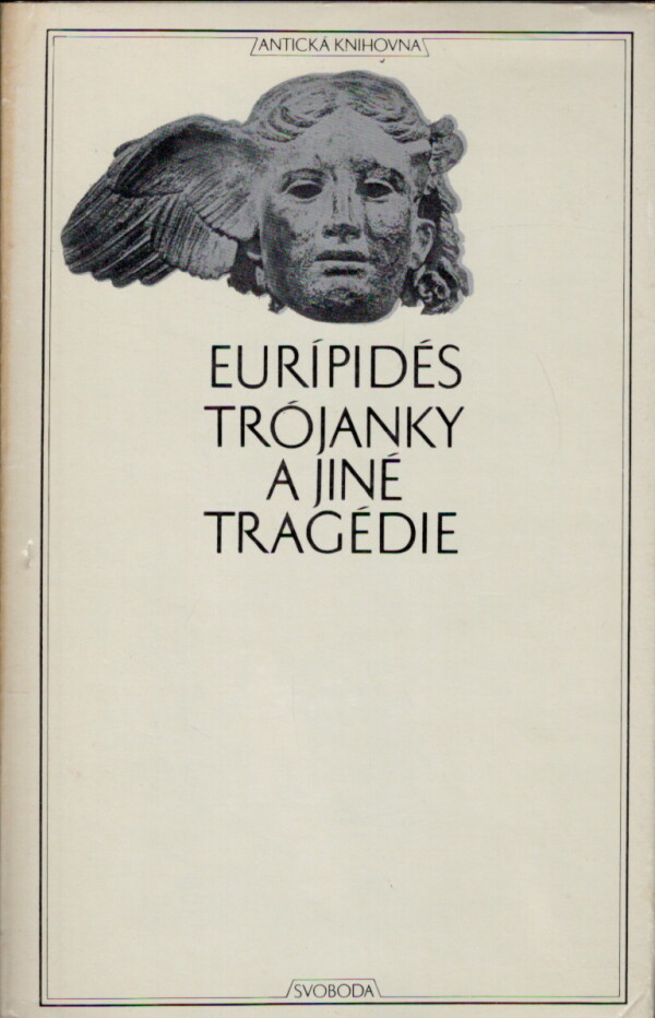 Eurípidés: TRÓJANKY A JINÉ TRAGÉDIE