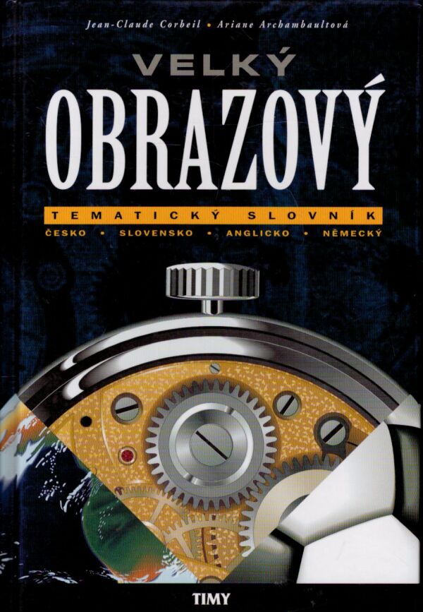 Jean-Claude Corbeil, Ariane Archambaultová: VELKÝ OBRAZOVÝ TEMATICKÝ SLOVNÍK