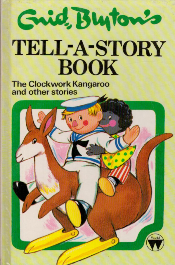 Enid Blyton: TELL-A-STORY BOOK: THE CLOCKWORK KANGAROO AND OTHER STORIES
