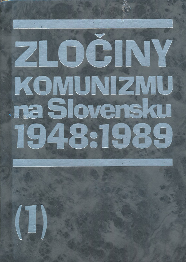 ZLOČINY KOMUNIZMU NA SLOVENSKU 1948:1989 I+II