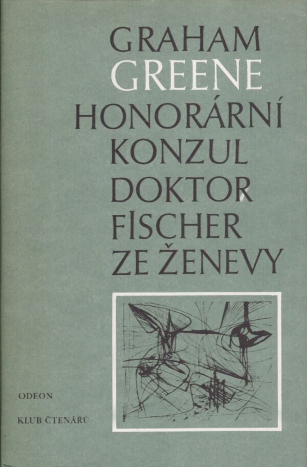 Graham Greene: HONORÁRNÍ KONZUL. DOKTOR FISCHER ZE ŽENEVY