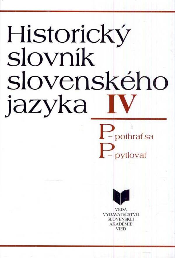 HISTORICKÝ SLOVNÍK SLOVENSKÉHO JAZYKA IV - P