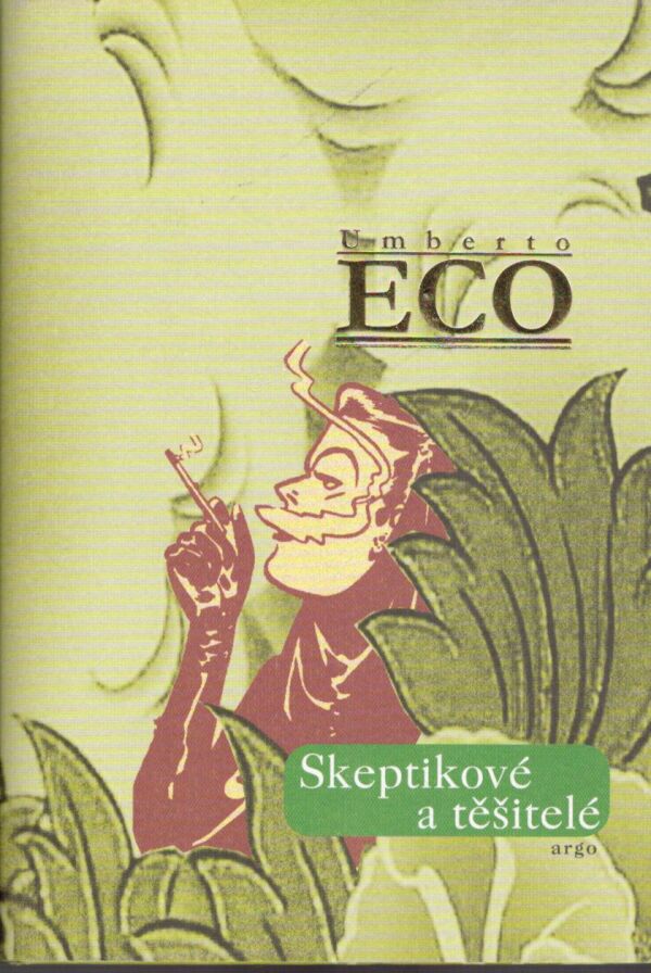 Umberto Eco: SKEPTIKOVÉ A TĚŠITELÉ