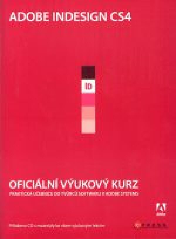 ADOBE INDESIGN CS4 - OFICIÁLNÍ VÝUKOVÝ KURZ