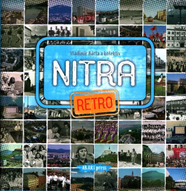 Vladimír Bárta, kol: NITRA RETRO