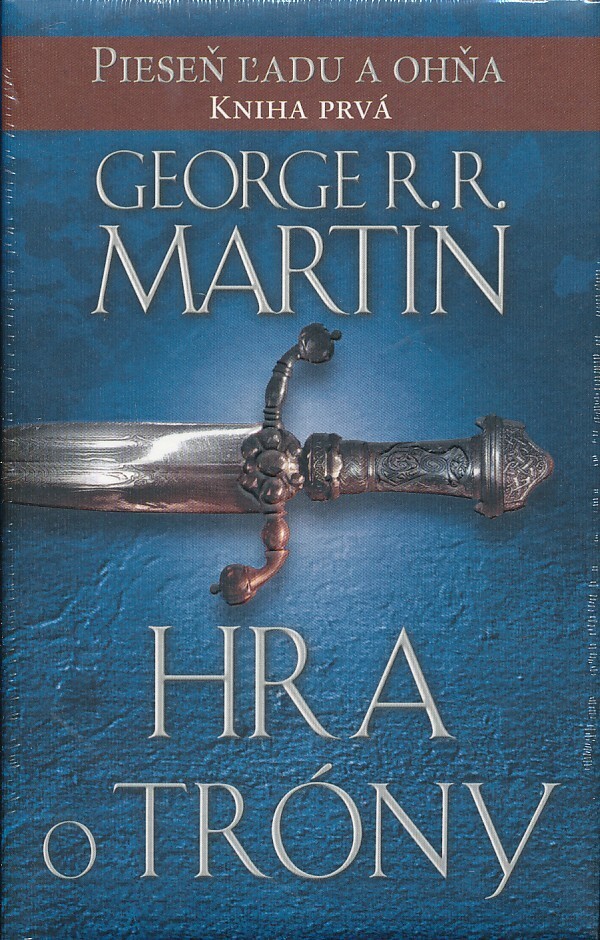 George R. R. Martin: HRA O TRÓNY - PIESEŇ ĽADU A OHŇA - KNIHA PRVÁ