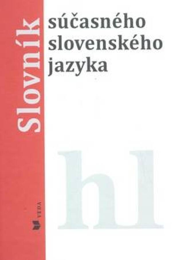 Klára Buzássyová, Alexandra Jarošová a kol.: SLOVNÍK SÚČASNÉHO SLOVENSKÉHO JAZYKA (H - L)