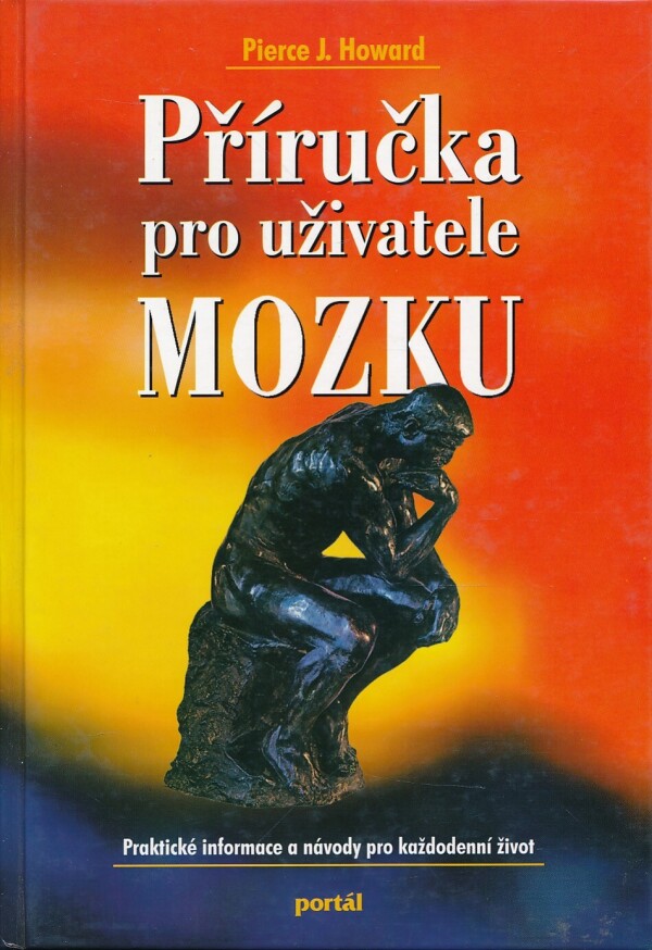 Pierce J. Howard: PŘÍRUČKA PRO UŽIVATELE MOZKU