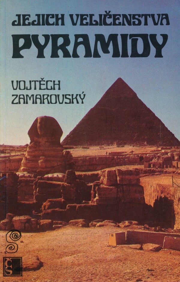 Vojtěch Zamarovský: JEJICH VELIČENSTVA PYRAMIDY