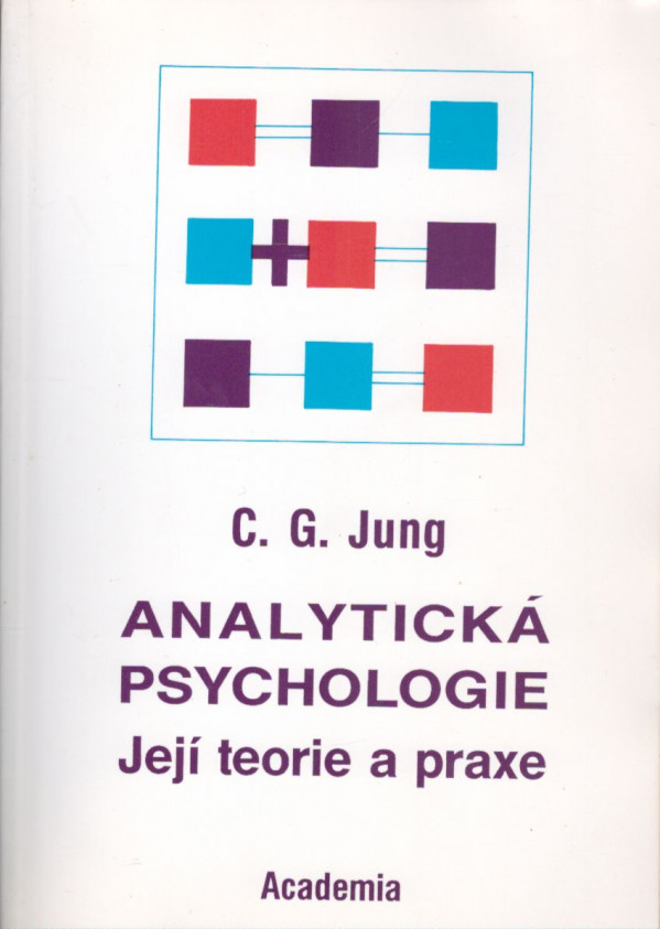 C.G. Jung: ANALYTICKÁ PSYCHOLOGIE JEJÍ TEORIE A PRAXE