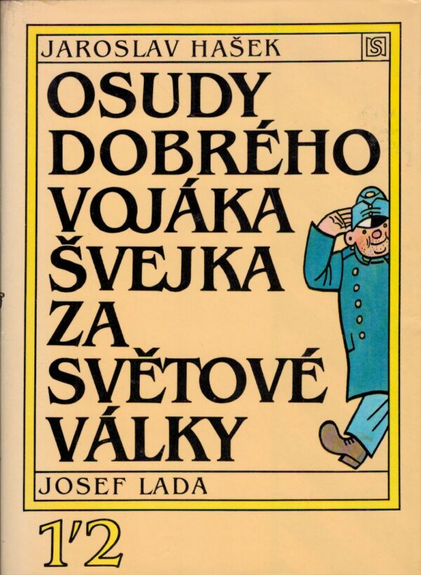 Jaroslav Hašek, Josef Lada: OSUDY DOBRÉHO VOJÁKA ŠVEJKA ZA SVĚTOVÉ VÁLKY 1+2