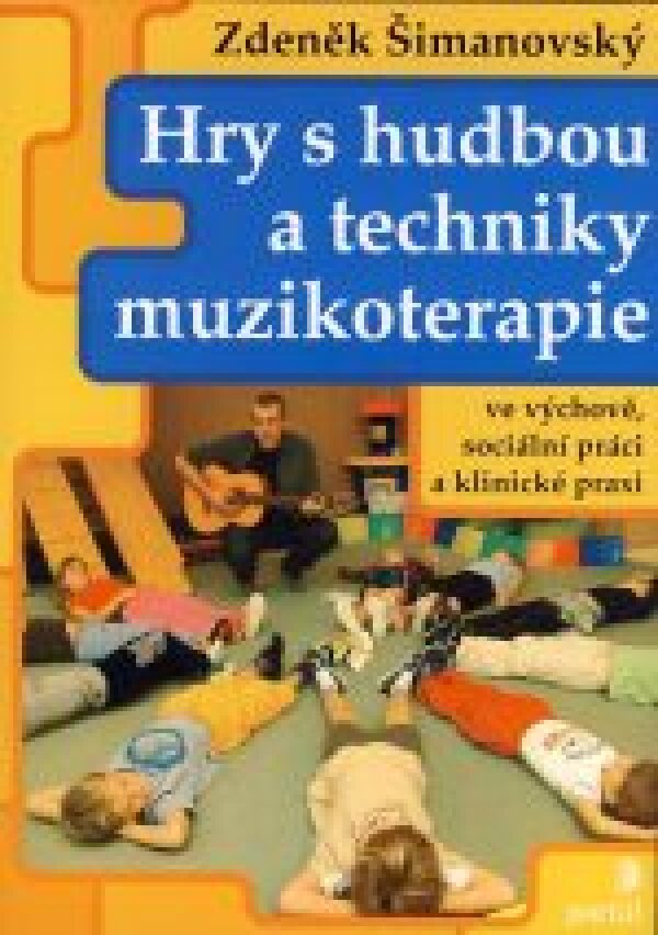 Zdeněk Šimanovský: HRY S HUDBOU A TECHNIKY MUZIKOTERAPIE