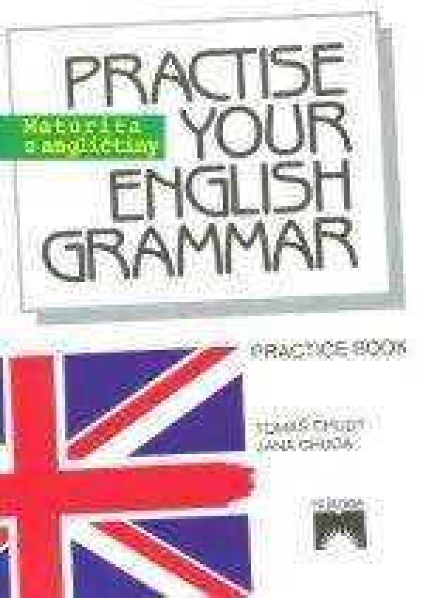 T. Chudý, J. Chudá: PRACTISE YOUR ENGLISH GRAMMAR
