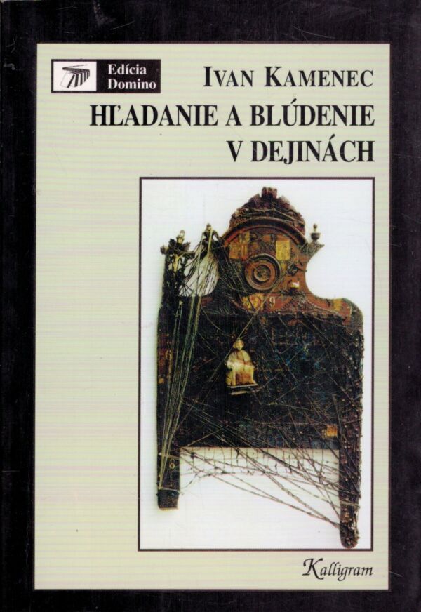 Ivan Kamenec: HĽADANIE A BLÚDENIE V DEJINÁCH