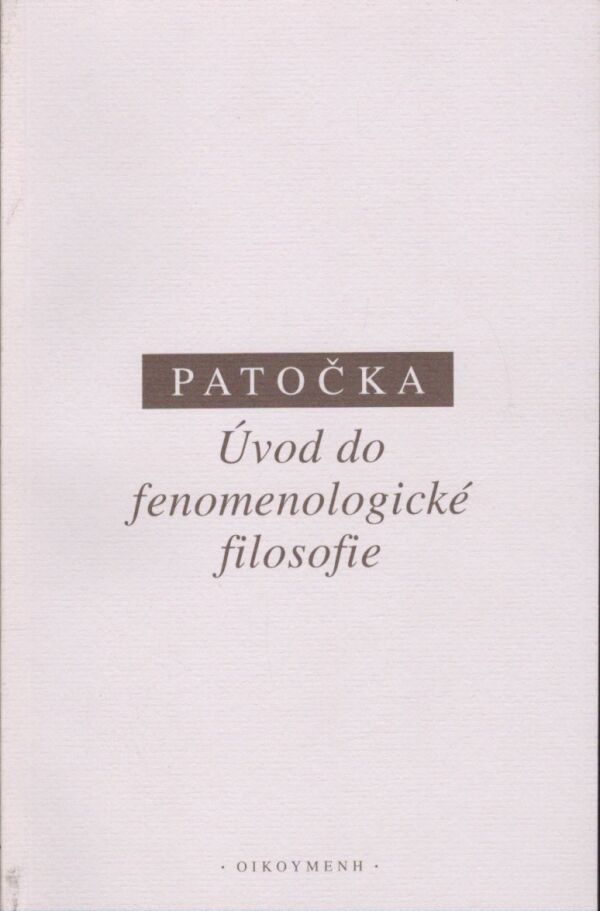 Jan Patočka: ÚVOD DO FENOMENOLOGICKÉ FILOSOFIE