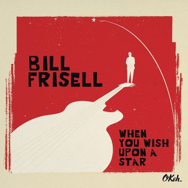 Bill Frisell: WHEN YOU WISH UPON A STAR - 2 LP