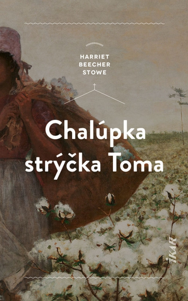 Harriet Beecher Stowe: CHALÚPKA STRÝČKA TOMA