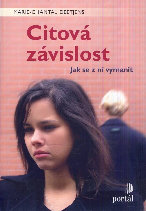 Marie-Chantal Deetjens: CITOVÁ ZÁVISLOST - JAK SE Z NÍ VYMANIT