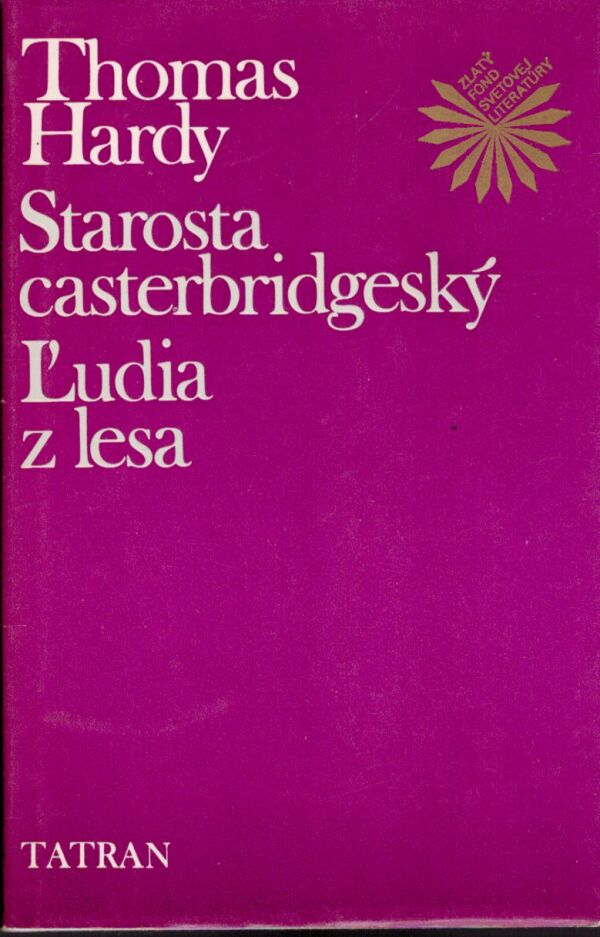 Thomas Hardy: STAROSTA CASTERBRIDGESKÝ. ĽUDIA Z LESA