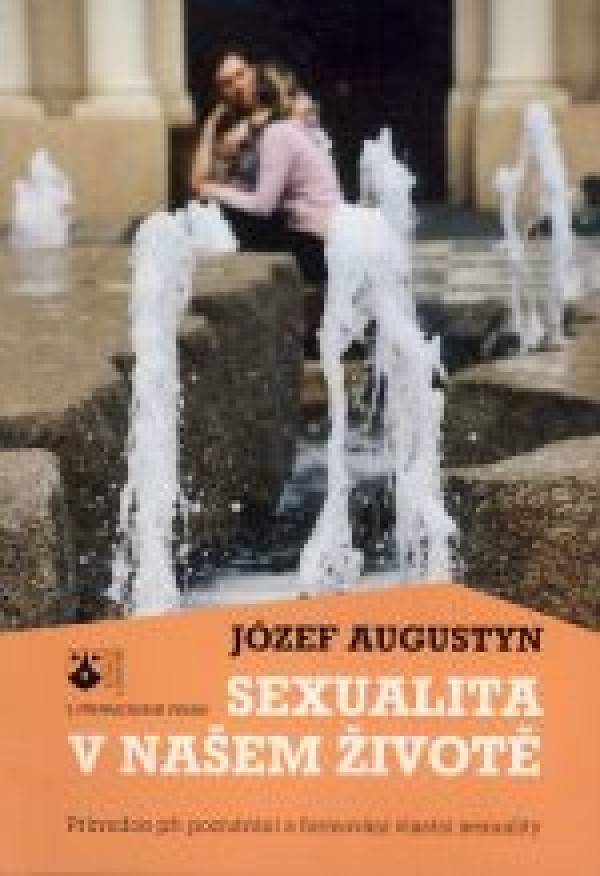 Józef Augustyn: SEXUALITA V NAŠEM ŽIVOTĚ