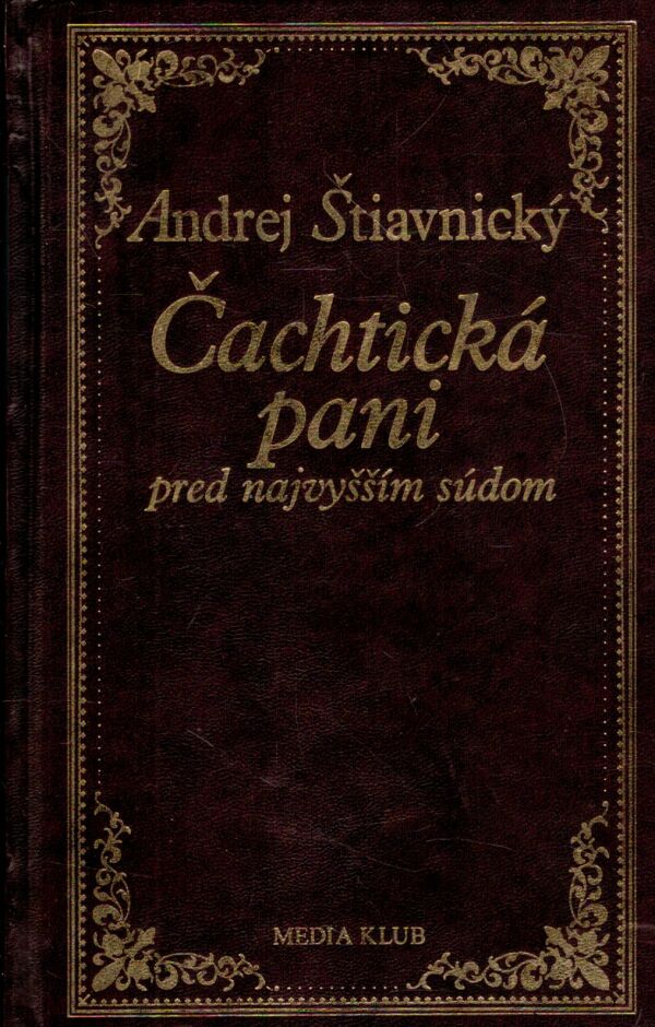 Andrej Štiavnický: ČACHTICKÁ PANI PRED NAJVYŠŠÍM SÚDOM