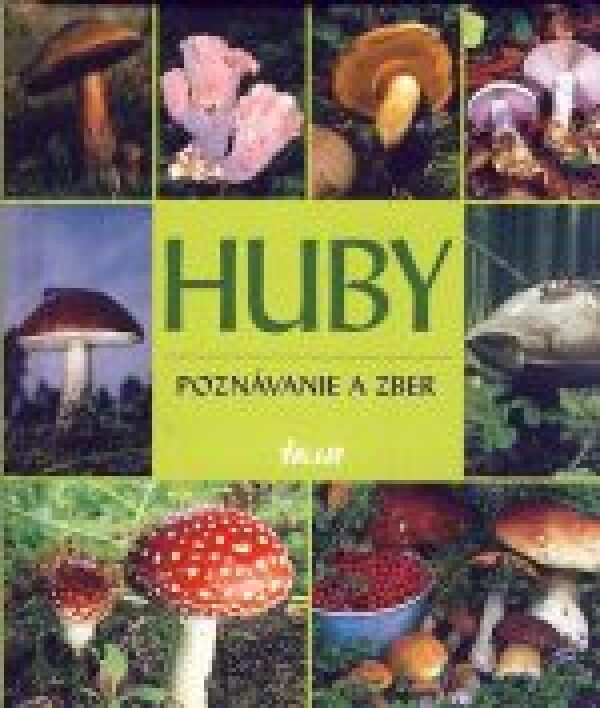 Hans Kothe: HUBY - POZNÁVANIE A ZBER