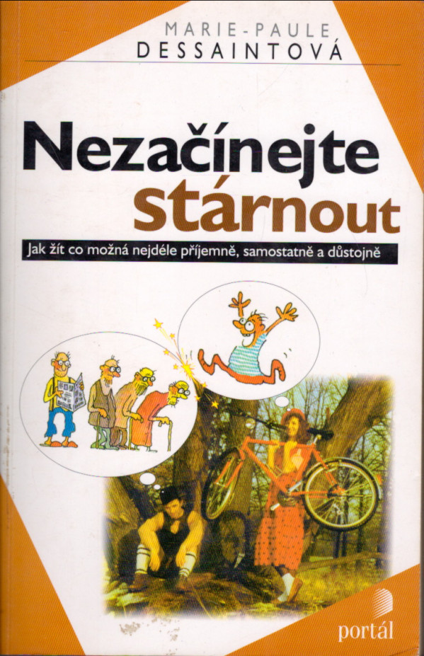 Marie-Paule Dessaintová: NEZAČÍNEJTE STÁRNOUT