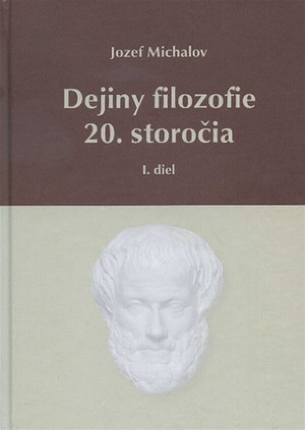 Jozef Michalov: DEJINY FILOZOFIE 20. STOROČIA - I.DIEL