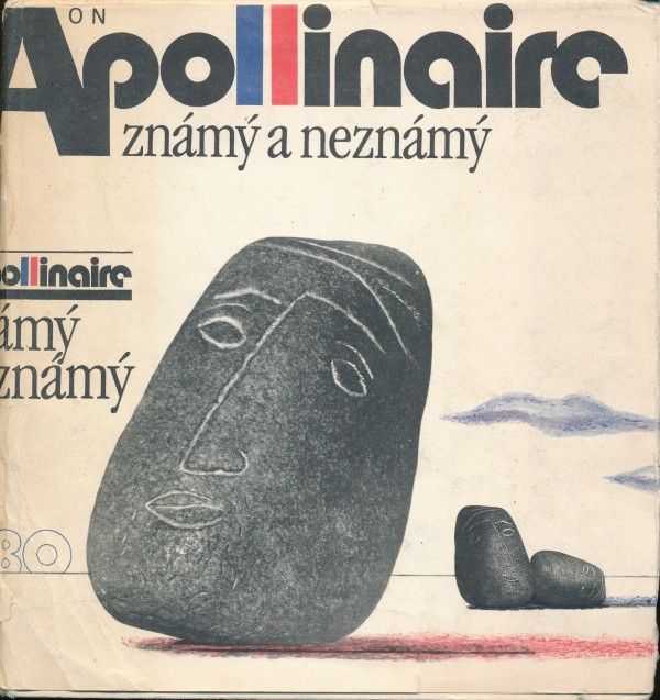 Guillaume Apollinaire: APOLLINAIRE ZNÁMY A NEZNÁMÝ