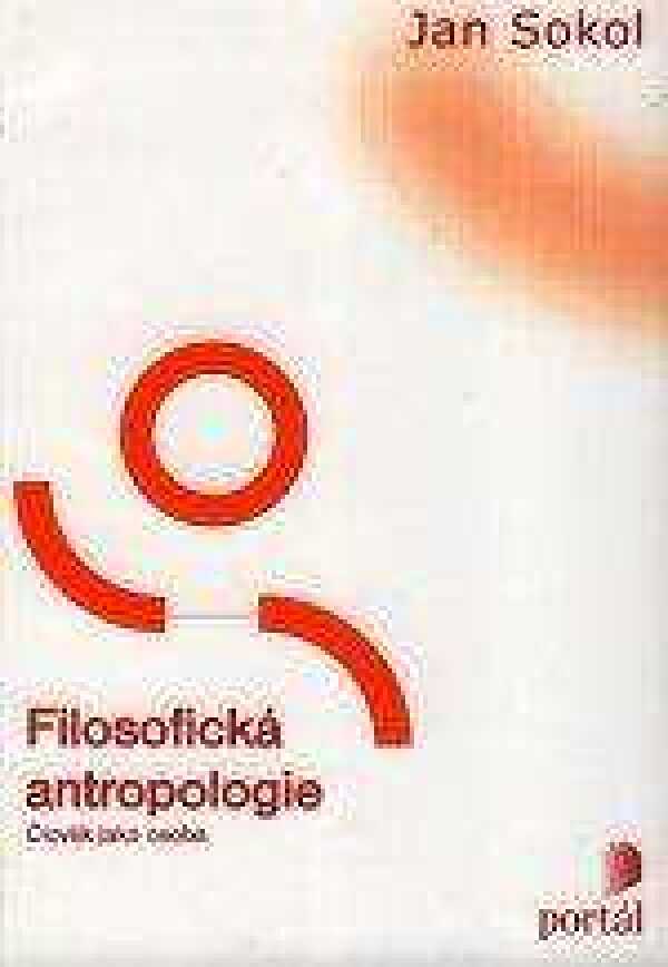 Jan Sokol: FILOSOFICKÁ ANTROPOLOGIE