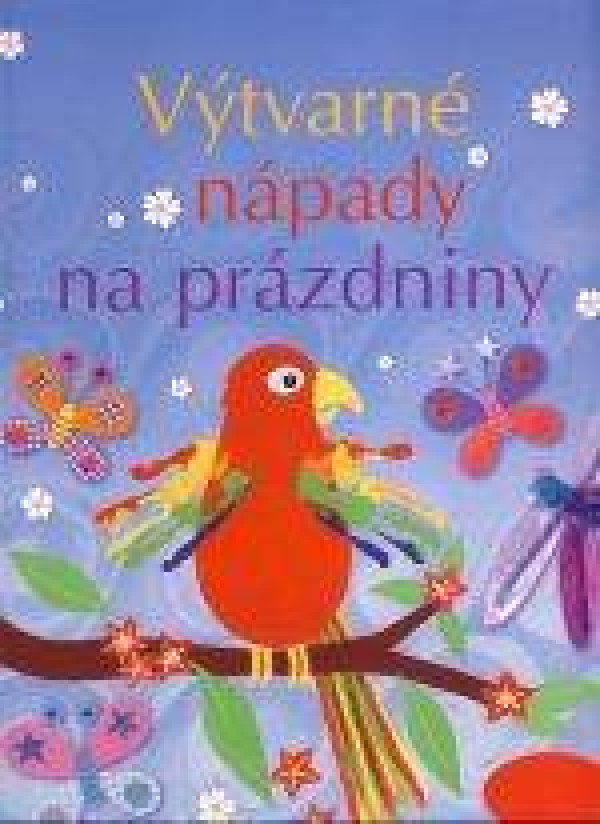 Fiona Watt, Rebecca Gilpin: VÝTVARNÉ NÁPADY NA PRÁZDNINY