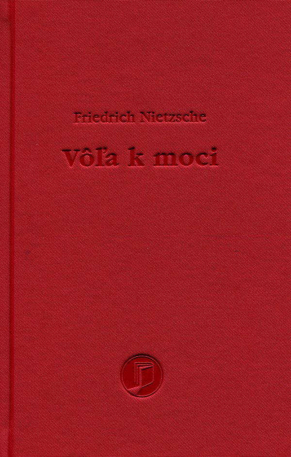 Friedrich Nietzsche: VÔĽA K MOCI