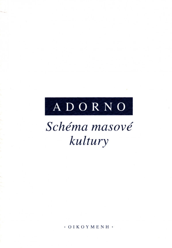 Theodor W. Adorno: SCHÉMA MASOVÉ KULTURY