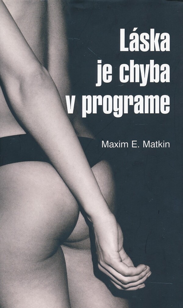 Maxim E. Matkin: LÁSKA JE CHYBA V PROGRAME