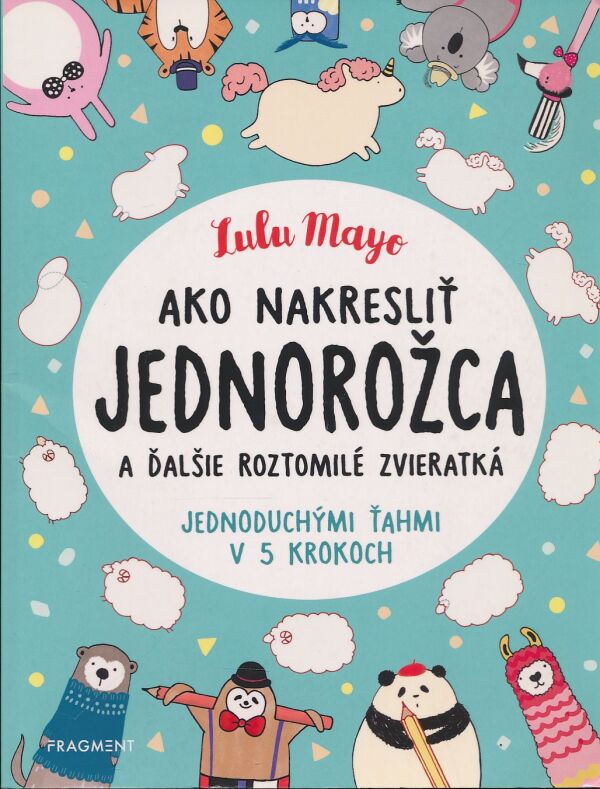 Lulu Mayo: Ako nakresliť jednorožca a ďalšie roztomilé zvieratká