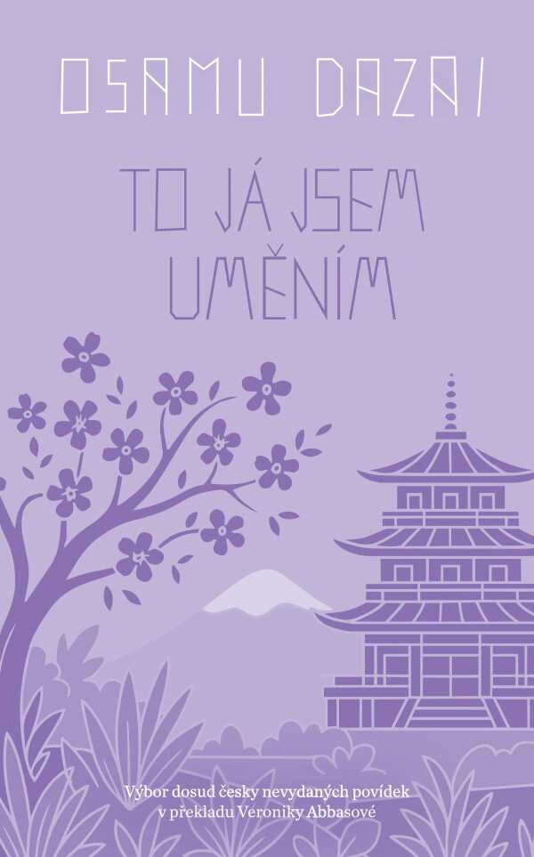Osamu Dazai: TO JÁ JSEM UMĚNÍM