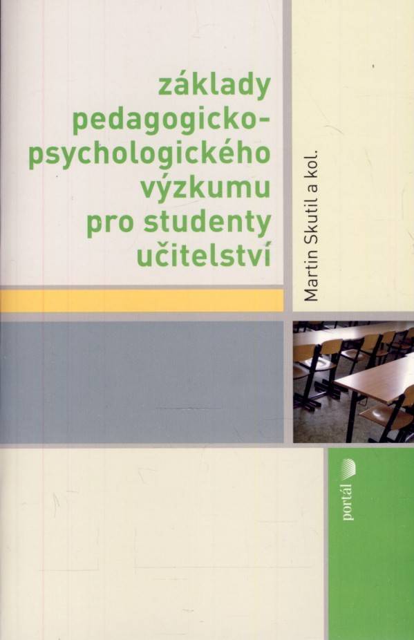 Martin Skutil: ZÁKLADY PEDAGOGICKO - PSYCHOLOGICKÉHO VÝZKUMU PRO STUDENTY UČITELSTVÍ
