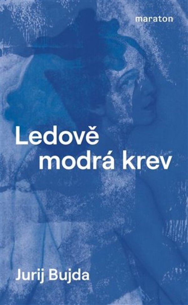 Jurij Bujda: LEDOVĚ MODRÁ KREV