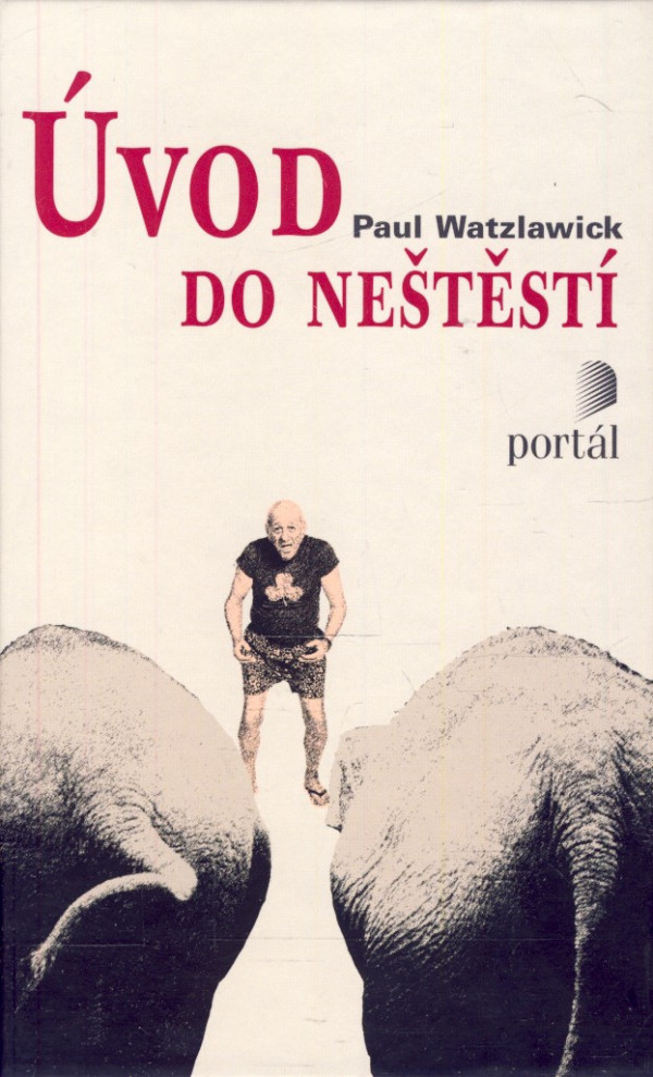 Paul Watzlawick: ÚVOD DO NEŠTĚSTÍ