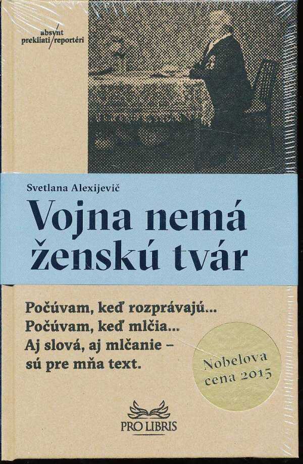 Svetlana Alexijevič: VOJNA NEMÁ ŽENSKÚ TVÁR