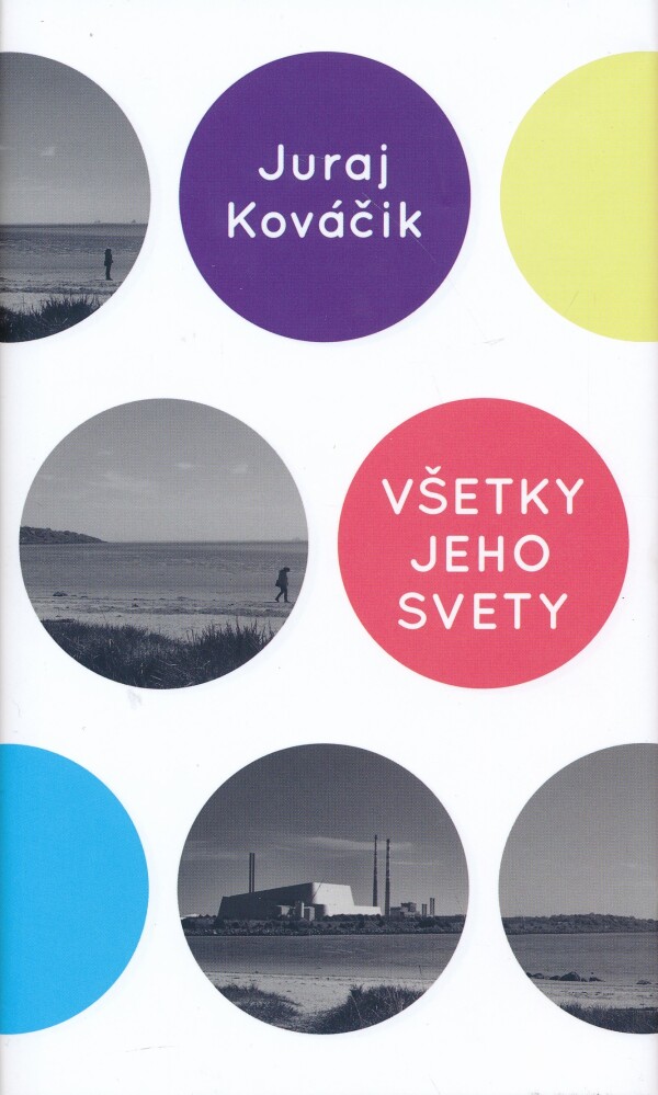 Juraj Kováčik: VŠETKY JEHO SVETY