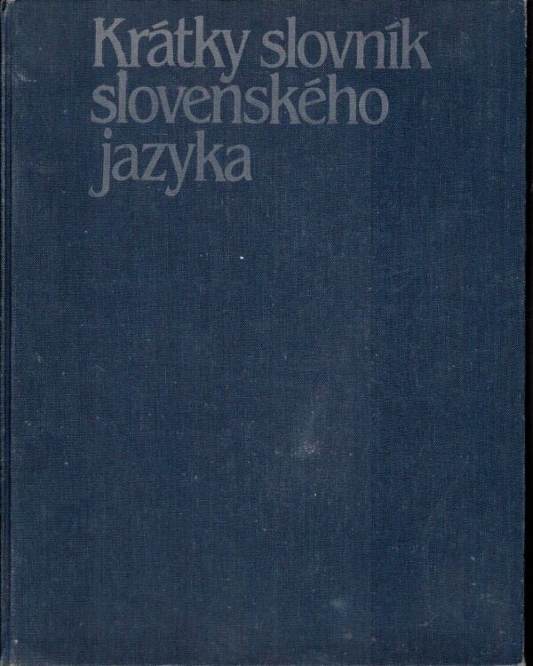 KRÁTKY SLOVNÍK SLOVENSKÉHO JAZYKA