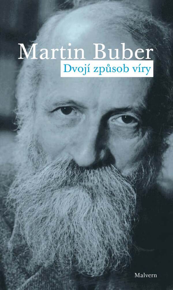 Martin Buber: DVOJÍ ZPŮSOB VÍRY