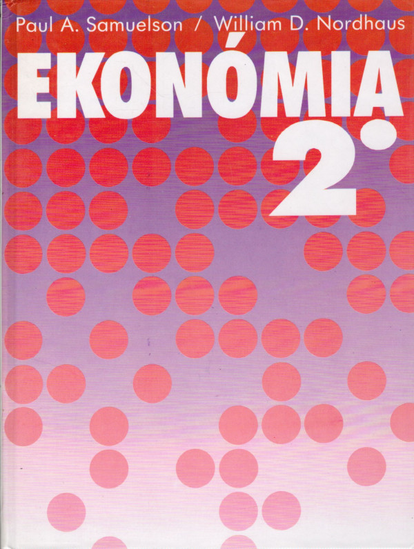 Paul A. Samuelson, William D. Nordhaus: EKONÓMIA 1+2
