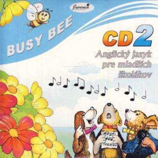 BUSY BEE 2 - ANGLICKÝ JAZYK PRE MLADŠíCH ŠKOLÁKOV - CD