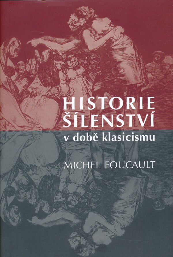 Michel Foucault: HISTORIE ŠÍLENSTVÍ V DOBĚ KLASICISMU