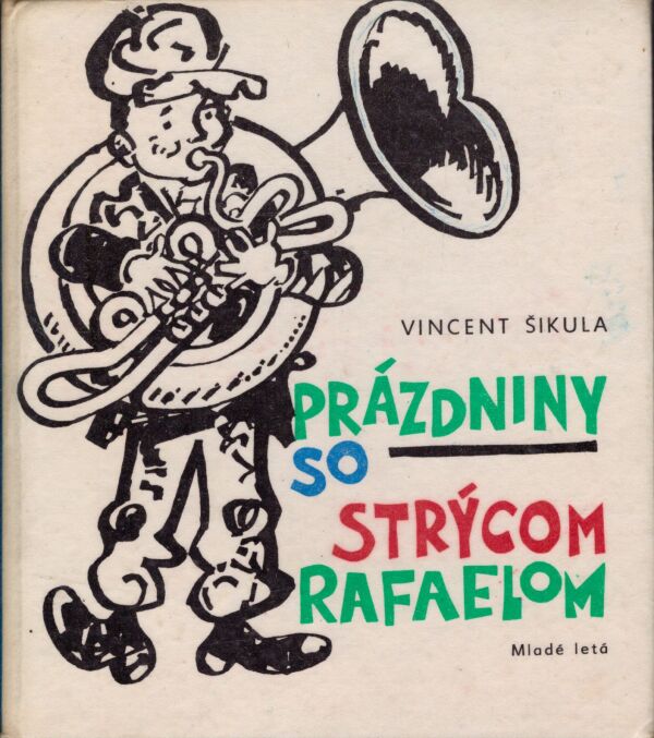 Vincent Šikula: PRÁZDNINY SO STRÝCOM RAFAELOM