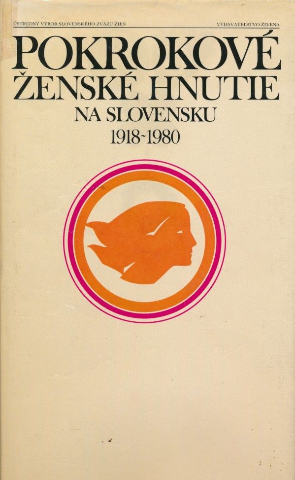 POKROKOVÉ ŽENSKÉ HNUTIE NA SLOVENSKU 1918-1980