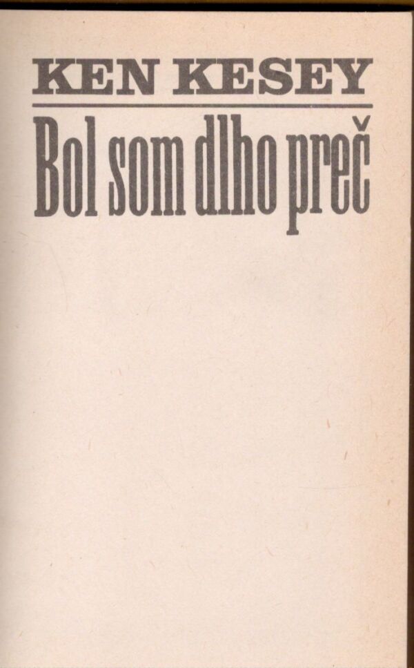 Ken Kesey: BOL SOM DLHO PREČ